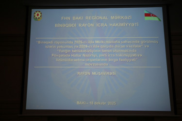 “Binəqədi rayonunda 2025-ci ildə Mülki müdafiə sahəsində görülmüş işlərin yekunları və 2026-cı ildə qarşıda duran vəzifələr” və “Yanğın təhlükəsizliyinin təmin olunmasında Fövqəladə Hallar Nazirliyi, yerli icra hakimiyyəti və özünüidarəetmə orqanlarının birgə fəaliyyəti” mövzusunda rayon müşavirəsi keçirildi